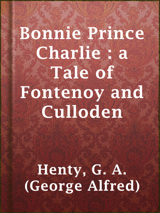Cover image for Bonnie Prince Charlie : a Tale of Fontenoy and Culloden